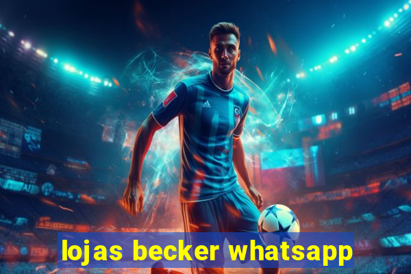 lojas becker whatsapp